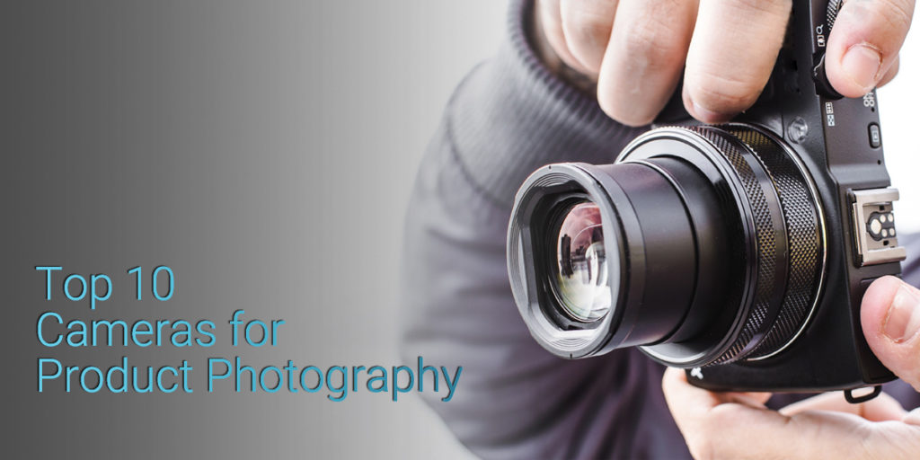 Top 10 Cameras for Product Photography Digi5studios Blog