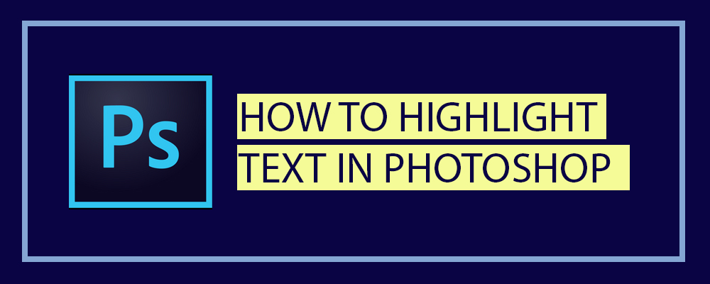 Skøn oase beslag How to Highlight Text in Photoshop-igi5studios.com