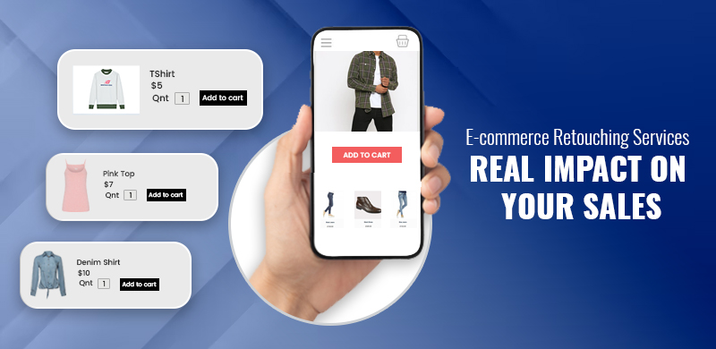 E-commerce retouching service showcasing its positive impact on sales through enhanced product presentation.