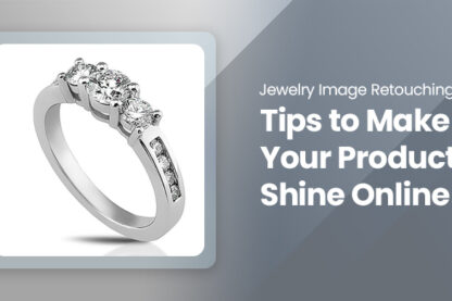 Feature image A silver diamond ring is displayed on the left; text on the right reads, "Jewelry image retouching – Tips to Make Your Products Shine Online.