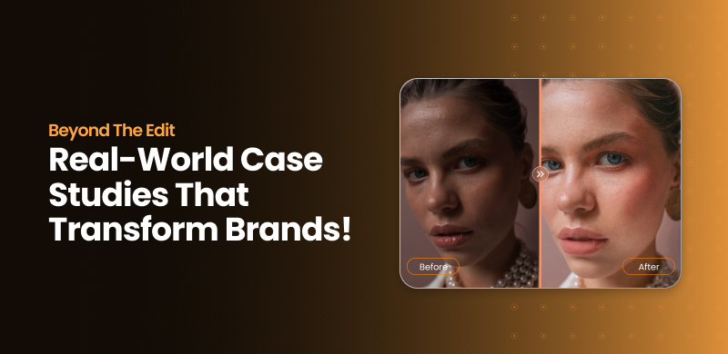 A split-screen image shows a woman's face before and after Photo Retouching, illustrating brand transformation case studies with bold text on a gradient background.