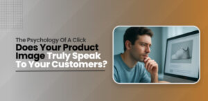 Visual inquiry about the effectiveness of product images in customer engagement, emphasizing the role of photo editing services.